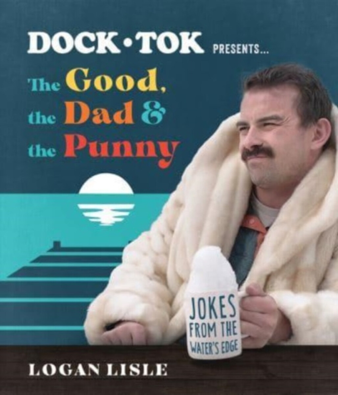 Dock Tok Presentsâ€¦The Good, the Dad, and the Punny - Logan Lisle