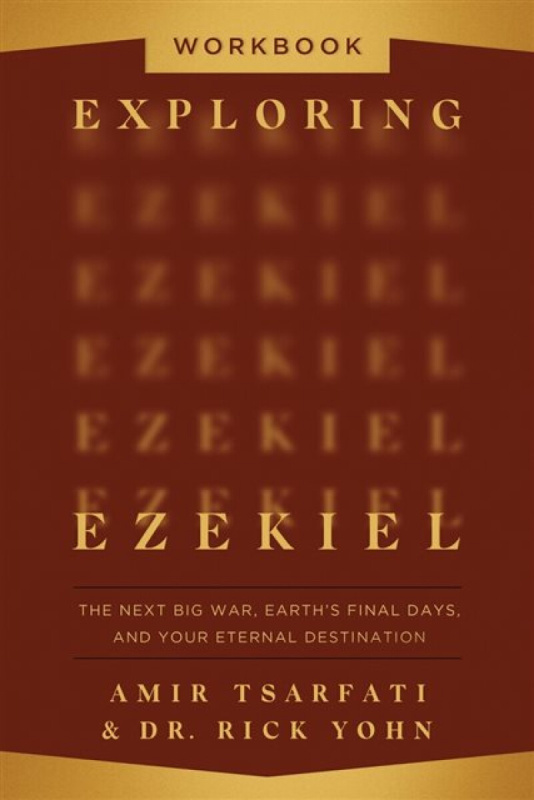 Harvest House Publishers,U.S. Exploring Ezekiel Workbook - Tsarfati, Amir a Yohn, Dr. Rick