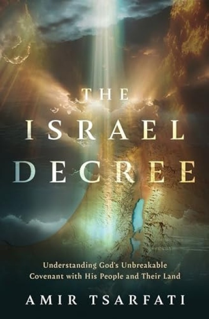 Israel Decree, Understanding Gods Unbreakable Covenant with His People and Their Land Harvest House Publishers,U.S.