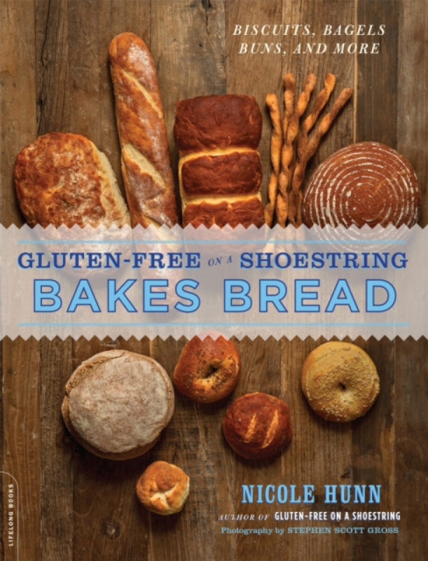 Gluten-Free on a Shoestring Bakes Bread - Nicole Hunn