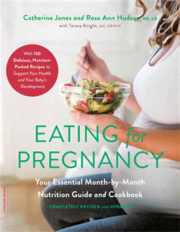 Eating for Pregnancy - Catherine Jones, Teresa Knight, Rose Hudson