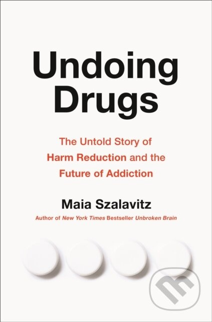 Undoing Drugs (How Harm Reduction is Changing the Future of Drugs and Addiction) - kniha z kategorie Humanitní a společenské vědy