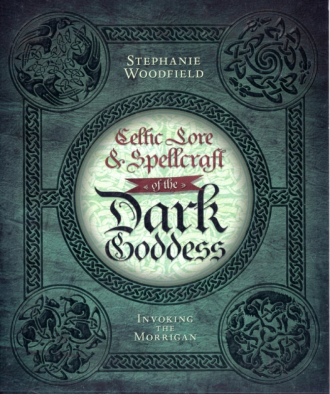 Celtic Lore & Spellcraft of the Dark Goddess - Stephanie Woodfield