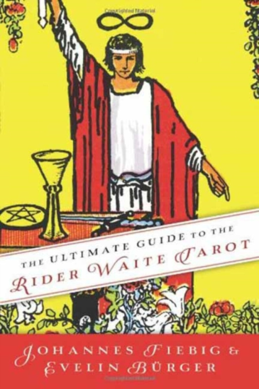 Ultimate Guide to the Rider Waite Tarot - Johannes Fiebig, Evelin Burger