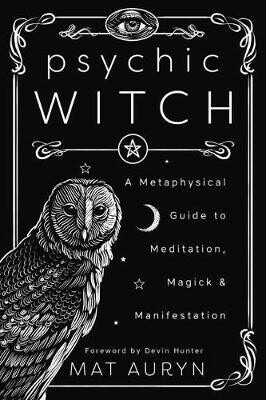 Psychic Witch, A Metaphysical Guide to Meditation, Magick and Manifestation Llewellyn Publications,U.S.