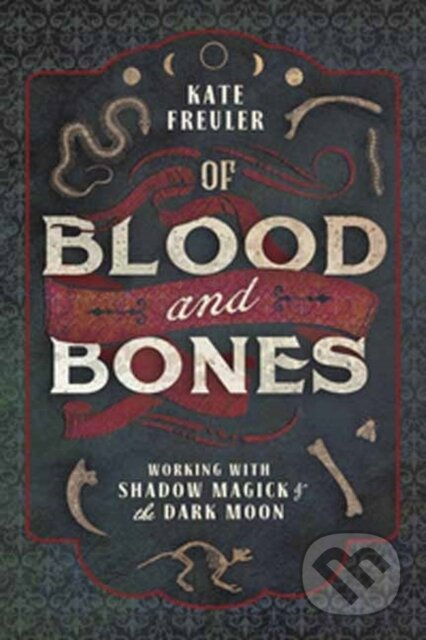 Of Blood and Bones (Working with Shadow Magick and the Dark) - kniha z kategorie Zdraví a životní styl