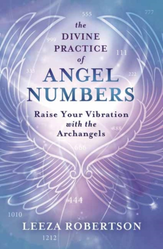 The Divine Practice of Angel Numbers - Leeza Robertson