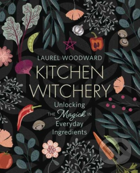 Kitchen Witchery (Unlocking the Magick in Everyday Ingredients) - kniha z kategorie Zdraví a životní styl