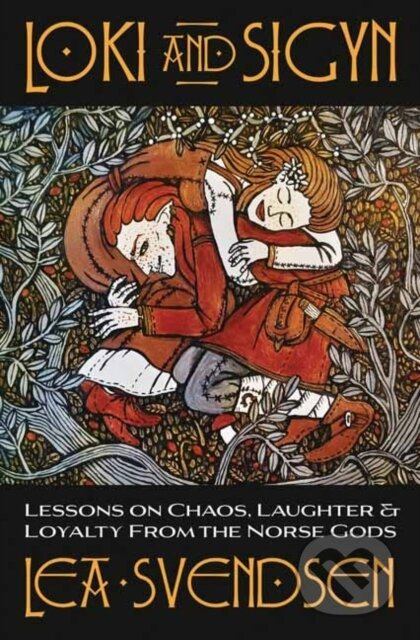 Loki and Sigyn, Lessons on Chaos, Laughter a Loyalty from the Norse Gods Llewellyn Publications,U.S.