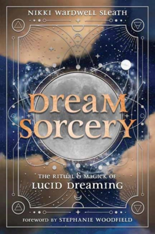Llewellyn Publications,U.S. Dream Sorcery - Sleath, Nikki Wardwell a Woodfield, Stephanie
