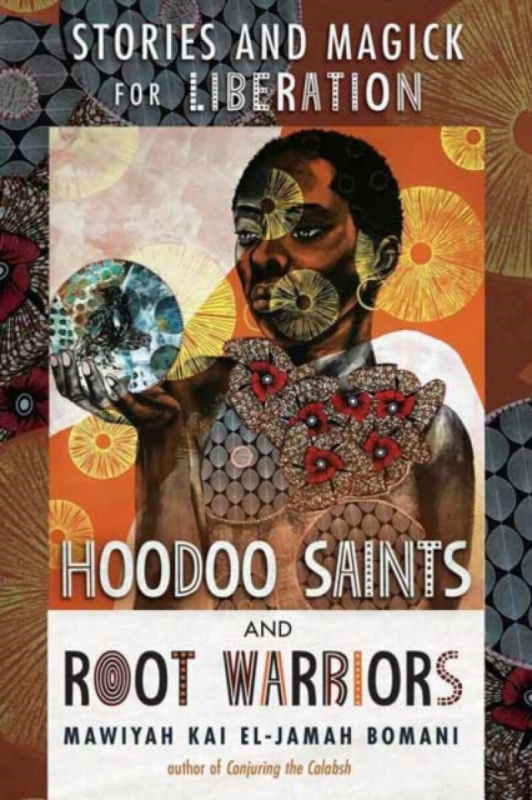 Llewellyn Publications,U.S. Hoodoo Saints and Root Warriors - Bomani, Mawiyah Kai EL-Jamah