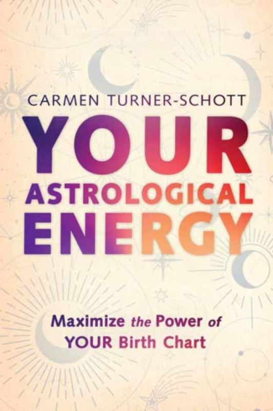 Llewellyn Publications,U.S. Your Astrological Energy - Turner-Schott, Carmen