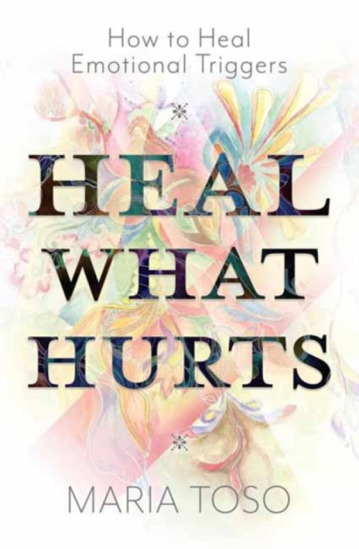 Llewellyn Publications,U.S. Heal What Hurts - Toso, Maria