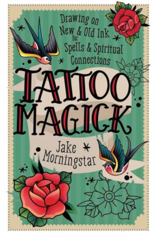 Llewellyn Publications,U.S. Tattoo Magick - Morningstar, Jake