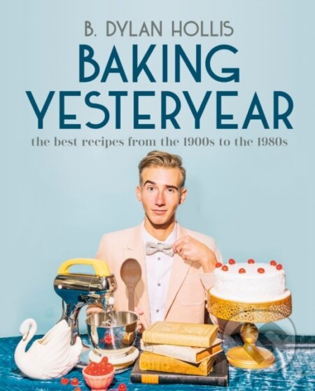 Baking Yesteryear (The Best Recipes from the 1900s to the 1980s) - kniha z kategorie Zdraví a životní styl