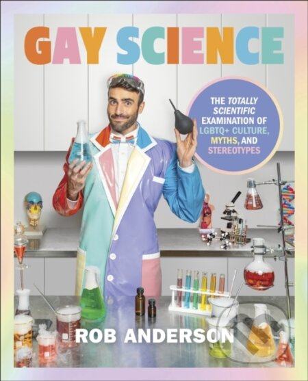 Gay Science (The Totally Scientific Examination of LGBTQ+ Culture, Myths, and Stereotypes) - kniha z kategorie Humanitní a společenské vědy