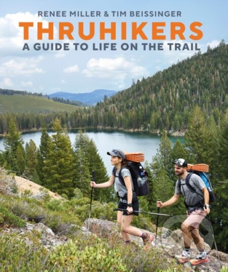 Thruhikers (A Guide to Life on the Trail) - Author Tim Beissinger, Authors Renee Miller - kniha z kategorie Sport