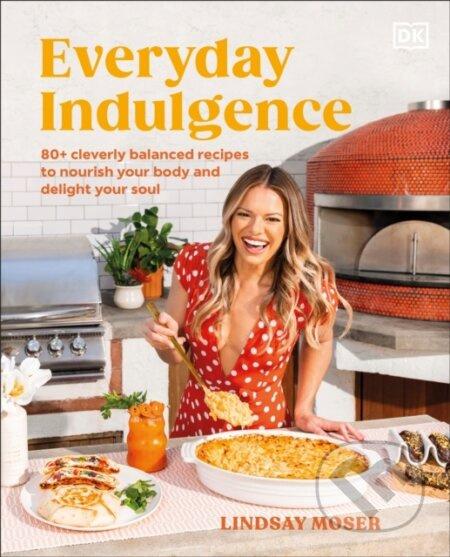 Everyday Indulgence (80+ Cleverly Balanced Recipes to Nourish Your Body and Delight Your Soul: A Cookbook) - kniha z kategorie Kuchařky