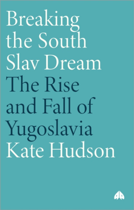 Pluto Press Breaking the South Slav Dream - Hudson, Kate