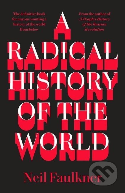 A Radical History of the World - Neil Faulkner - kniha z kategorie Humanitní a společenské vědy
