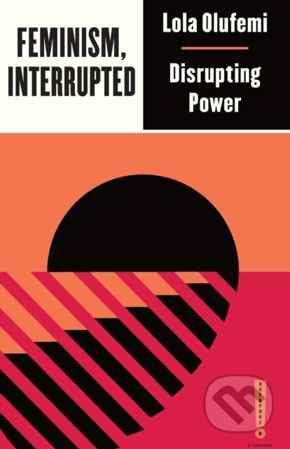 Feminism, Interrupted (Disrupting Power) - Lola Olufemi - kniha z kategorie Humanitní a společenské vědy