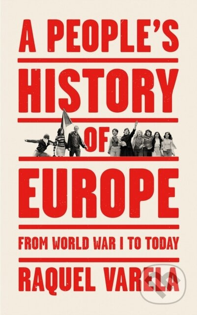 A Peoples History of Europe (From World War I to Today)
