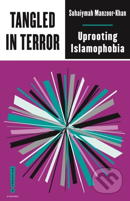 Tangled in Terror (Uprooting Islamophobia) - Suhaiymah Manzoor-Khan - kniha z kategorie Humanitní a společenské vědy