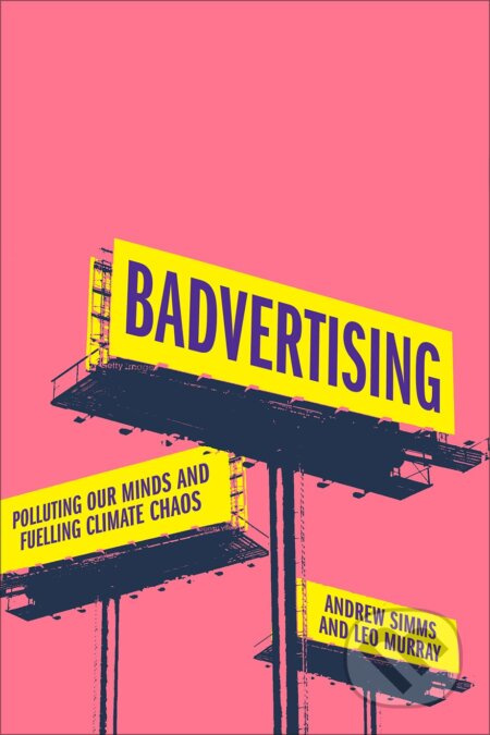 Badvertising (Polluting Our Minds and Fuelling Climate Chaos) - kniha z kategorie Marketing