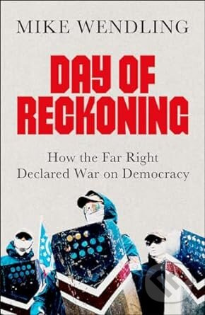 Day Of Reckoning (How the Far Right Declared War on Democracy) - kniha z kategorie Historie