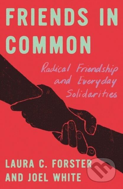 Friends in Common (Radical Friendship and Everyday Solidarities) - kniha z kategorie Sociologie