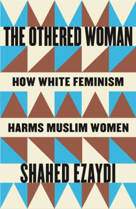 Othered Woman, How White Feminism Harms Muslim Women Pluto Press