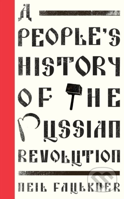 A People's History of the Russian Revolution - Neil Faulkner - kniha z kategorie Humanitní a společenské vědy