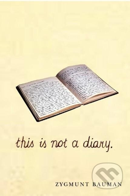 Bauman, Z: This is not a Diary - Zygmunt Bauman - kniha z kategorie Humanitní a společenské vědy