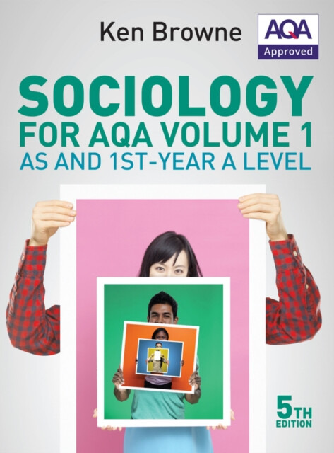 Sociology for AQA Volume 1 â€“ AS and 1stâ€“year A Level - Ken  Browne