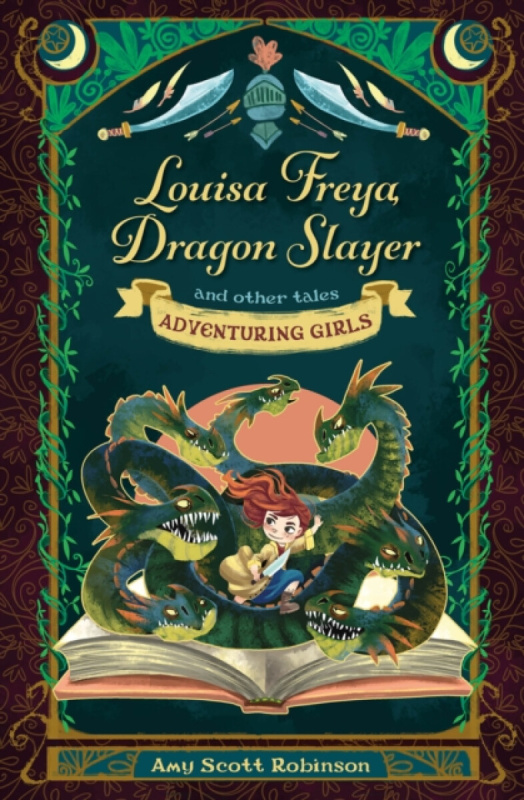 Louisa Freya, Dragon Slayer â€“ and other tales - Amy Scott Robinson