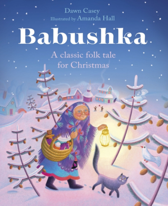 Babushka â€“ A Classic Folk Tale for Christmas - Dawn Casey