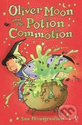 Oliver Moon and the Potion Commotion - Sue Mongredien