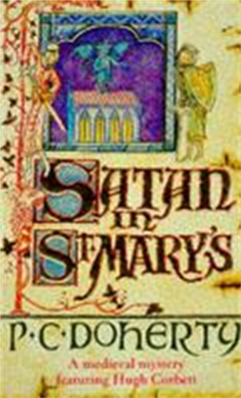 Satan in St Mary's (Hugh Corbett Mysteries, Book 1) - Paul Doherty