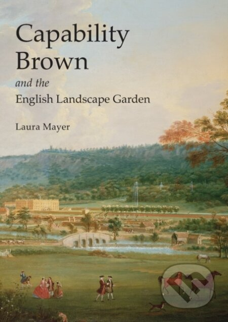 Capability Brown and the English Landscape Garden - Laura Mayer - kniha z kategorie Zahradní architektura