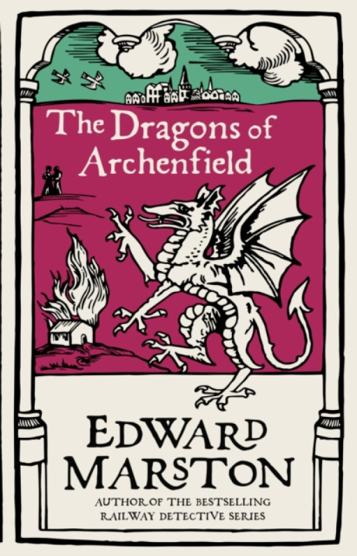 The Dragons of Archenfield - Edward Marston