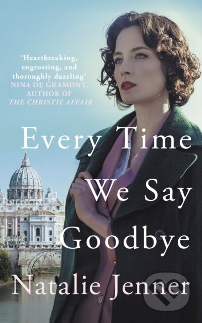 Every Time We Say Goodbye ('Heartbreaking, engrossing, and thoroughly dazzling' - Nina de Gramont, author of The Christie Affair) - kniha z kategorie…