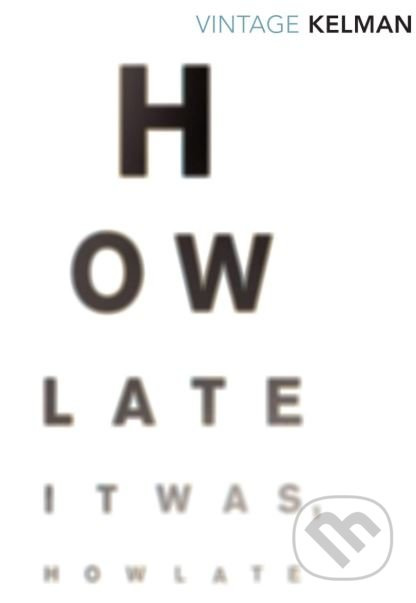 How Late It Was How Late - James Kelman - kniha z kategorie Beletrie