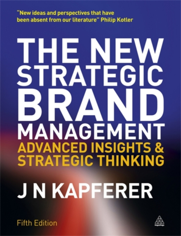 The New Strategic Brand Management (Advanced Insights and Strategic Thinking) - kniha z kategorie Odborné a naučné