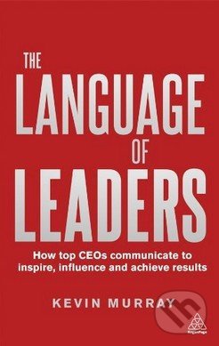 The Language of Leaders (How Top CEOs Communicate to Inspire, Influence and Achieve Results) - kniha z kategorie Odborné a naučné