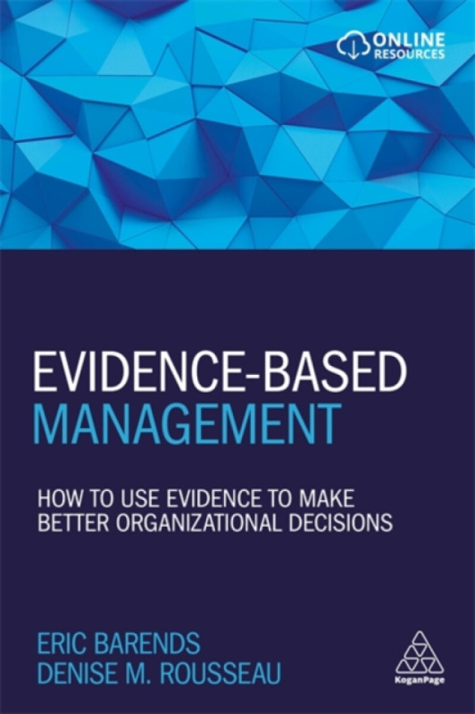 Evidence-Based Management - Denise M. Rousseau, Eric Barends