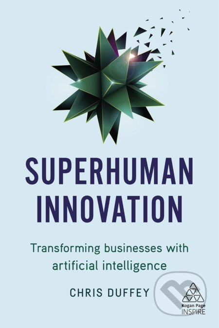 Superhuman Innovation (Transforming Business with Artificial Intelligence) - kniha z kategorie Strategický management