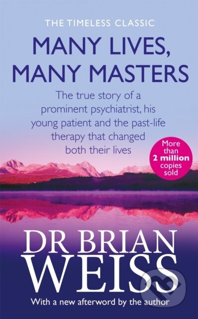 Many Lives, Many Masters (The true story of a prominent psychiatrist, his young patient and the past-life therapy that changed both their lives) -…