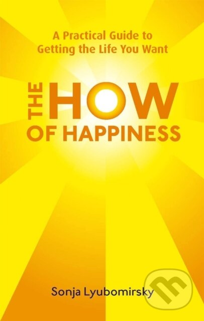 The How Of Happiness (A Practical Guide to Getting The Life You Want) - kniha z kategorie Programování