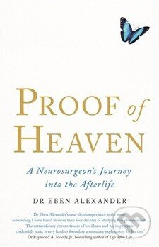 PROOF OF HEAVEN: A NEUROSURGEON´S JOURNEY INTO THE AFTERLIFE Little Brown Book Group 