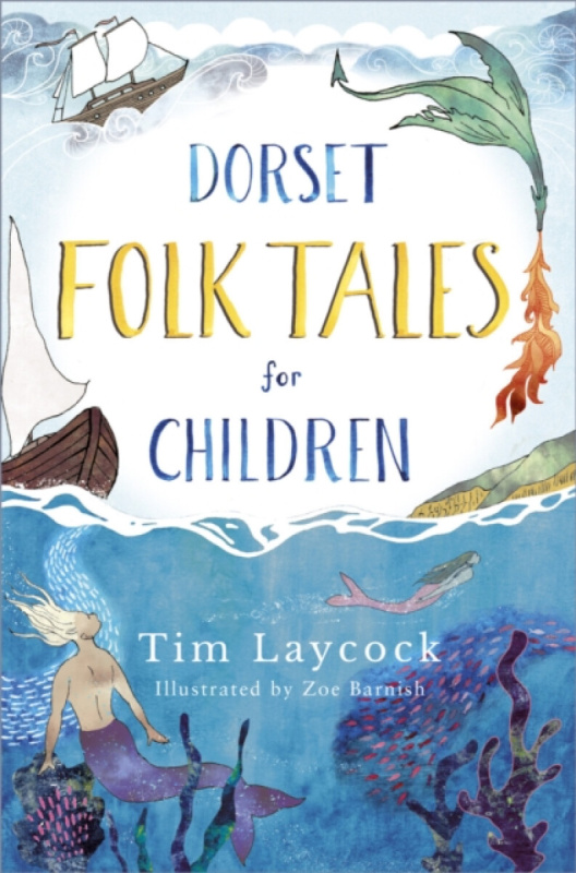 Dorset Folk Tales for Children - Tim Laycock, Zoe Barnish